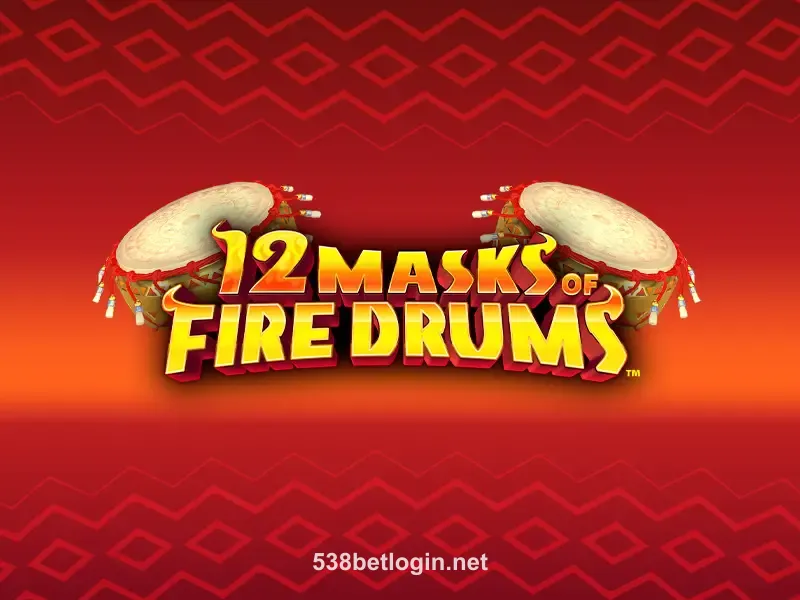 12 Masks of Fire Drums Slot Game 538bet